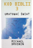 Kod Biblii 3 Uratować świat