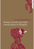 Romans rycerski a początki zawodu pisarza w Hiszpanii