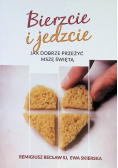 Bierzcie i jedzcie. Jak dobrze przeżyć mszę świętą