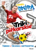 Triki piłkarskie. Trening, technika, mistrzostwo