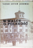 W walce o Polskość