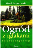 Ogród z iglakami sztuka kompozycji