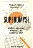 Superumysł. Myśl klarownie i skutecznie każdego dnia