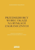 Przedsiębiorcy wobec okazji na rynkach zagraniczny
