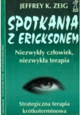 Spotkania z Ericksonem Niezwykły człowiek niezwykła terapia