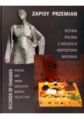 Zapisy Przemian sztuka polska z kolekcji Krzysztofa Musiała