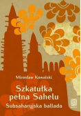 Szkatułka pełna Sahelu Subsaharyjska ballada Dedykacja autora