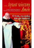 Żywot wieczny Amen o tym co czeka nas po śmierci