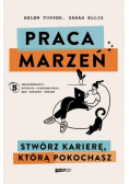 Praca marzeń Stwórz karierę którą pokochasz