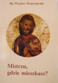 Mistrzu gdzie mieszkasz