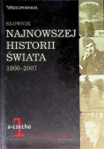 Słownik najnowszej historii świata 1900 - 2007 Tom 1