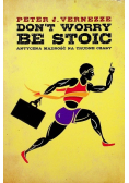 Dont Worry Be Stoic