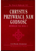 Chrystus przywraca nam godność homilie na rok C