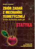Zbiór zadań z mechaniki teoretycznej Statyka