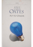 Po to żyłem