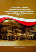 Organizacja i znaczenie służby sanitarno medycznej w przebiegu powstania wielkopolskiego i organizacji Wojska Wielkopolskiego 1918 1919