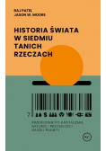 Historia świata w siedmiu tanich rzeczach Przewodnik po kapitalizmie, naturze i przyszłości naszej planety
