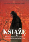 Książę. Historia pewnego szaleństwa, czyli rzecz o Michale Radziwille
