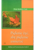 Pięknie żyć aby pięknie umierać