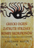 Grecki ogień zatrute strzały bomby skorpionów