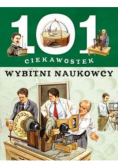 101 ciekawostek. Wybitni naukowcy