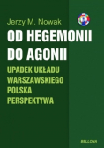 Od hegemonii do agonii Upadek układu warszawskiego Polska perspektywa