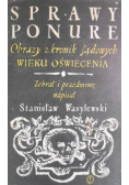 Sprawy ponure. Obrazy z kronik sądowych wieku oświecenia