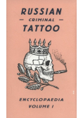 Russian Criminal Tattoo Encyclopaedia Volume 1