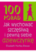 100 porad jak wychować szczęśliwą i pewną siebie dziewczynkę