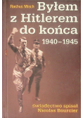 Byłem z Hitlerem do końca 1940 - 1945