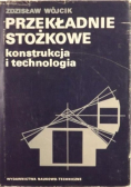 Przekładnie stożkowe Konstrukcja i technologia