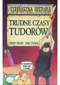 Strraszna Historia Trudne czasy Tudorów