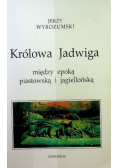 Królowa Jadwiga między epoką piastowską i jagiellońską