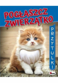 Pogłaszcz zwierzatko Przytulki