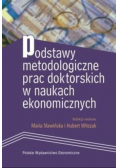 Podstawy metodologiczne prac doktorskich w naukach ekonomicznych