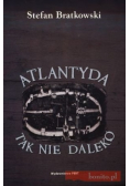 Atlandyda tak nie daleko