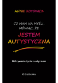 Co mam na myśli, mówiąc, że JESTEM AUTYSTYCZNA.