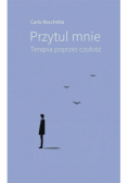 Przytul mnie terapia poprzez czułość