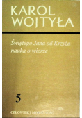 Człowiek i moralność Tom 5 Świętego Jana od Krzyża nauka o wierze