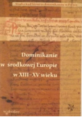 Dominikanie w środkowej Europie w XIII XV wieku