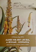 Aloes nie jest lekiem a jednak uzdrawia