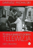 To była bardzo dobra telewizja Część 1 Misja emisji