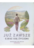 Już zawsze cieszę się życiem