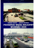 Poznański węzeł kolejowy wczoraj i dziś