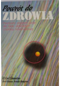 Powrót do zdrowia pozytywny program życia dla osób dotkniętych choroba̦ nowotworową