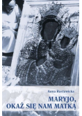 Maryjo okaż się nam matką