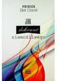 Jak dokonać niemożliwego