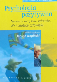 Psychologia pozytywna. Nauka o szczęściu , zdrowiu ,sile i cnotach człowieka