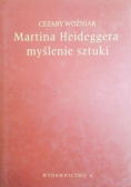 Martina Heideggera myślenie sztuki