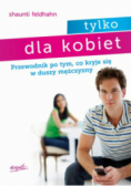 Tylko dla kobiet Przewodnik po tym co kryje